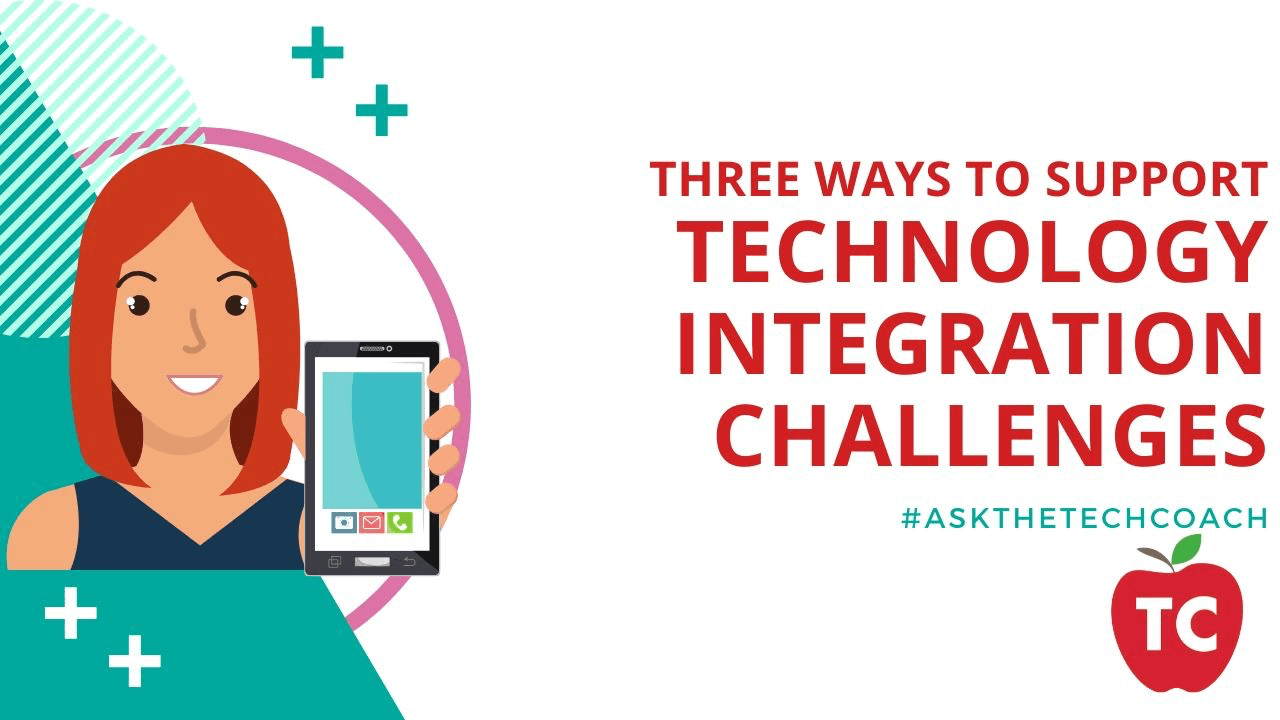 Three ways to support Technology Integration Challenges